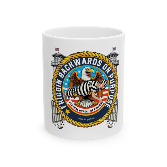Federal Bureau of Prisons Mug - Backwards on Purpose - 11oz & 15oz